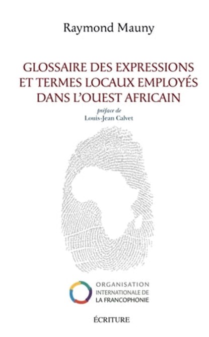 Glossaire des expressions et termes locaux employés dans l'ouest africain, Raymond Mauny ; Louis-Jean Calvet - Ebook - 9782359050684
