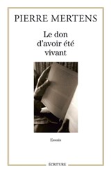 Le don d'avoir été vivant - Pierre Mertens - 9782359050912