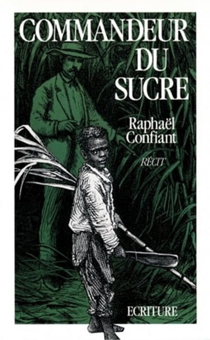 Commandeur du sucre, Raphaël Confiant - Ebook - 9782359051506