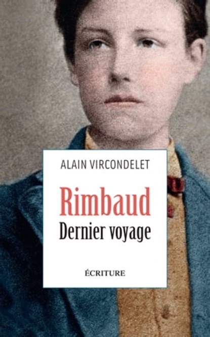 Rimbaud, dernier voyage, Alain Vircondelet - Ebook - 9782359053432