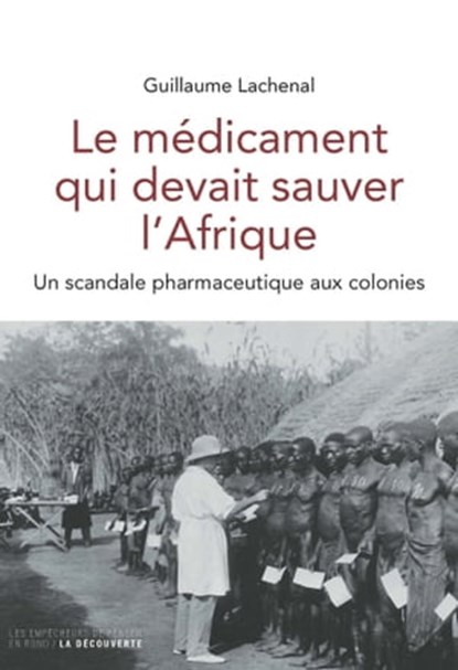 Le médicament qui devait sauver l'Afrique, Guillaume Lachenal - Ebook - 9782359250992