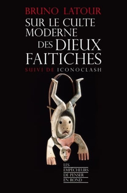 Sur le culte moderne des dieux faitiches, Bruno Latour - Ebook - 9782359251074