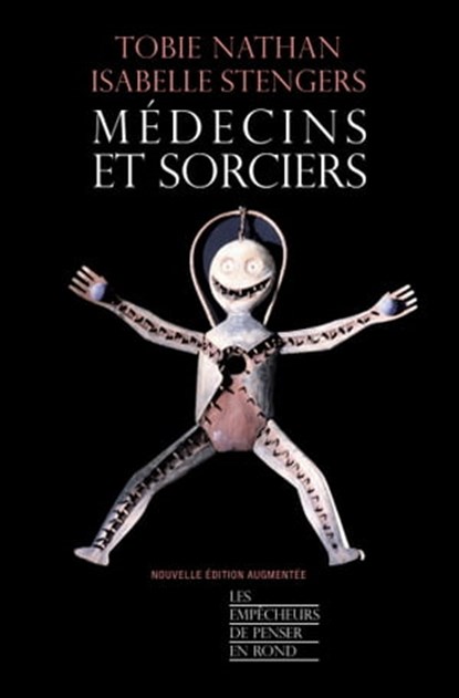 Médecins et sorciers (Edition augmentée), Isabelle Stengers ; Tobie Nathan - Ebook - 9782359251333
