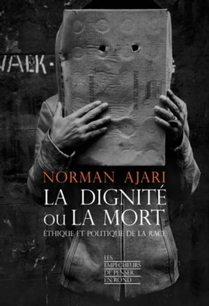 La dignité ou la mort - Ethique et politique de la race, Norman Ajari - Ebook - 9782359251463