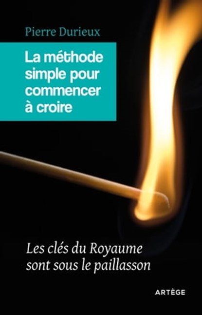 La méthode simple pour commencer à croire, Pierre Durieux - Ebook - 9782360400171