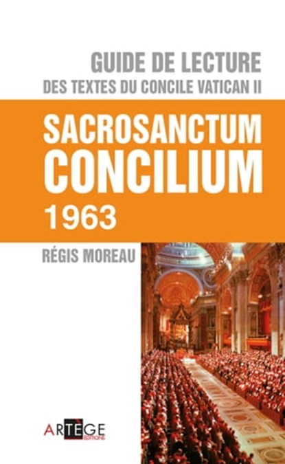 Guide de lecture des textes du concile Vatican II, Sacrosanctum Concilium, Abbé Régis Moreau - Ebook - 9782360401482