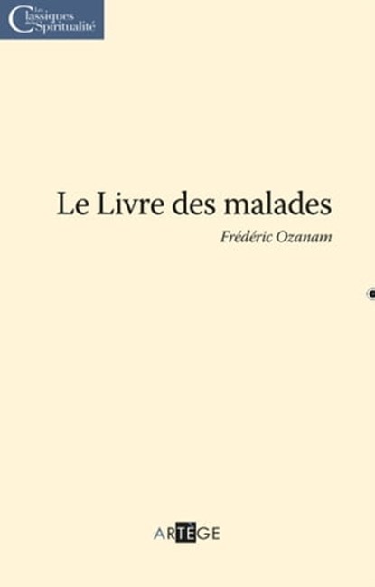 Le livre des malades, Frédéric Ozanam - Ebook - 9782360401581