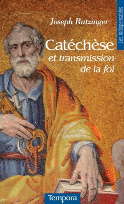 Catéchèse et transmission de la foi, Cardinal Joseph Ratzinger - Ebook - 9782360403813