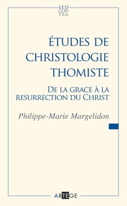 Études de christologie thomiste, Père Philippe-Marie Margelidon - Ebook - 9782360404070