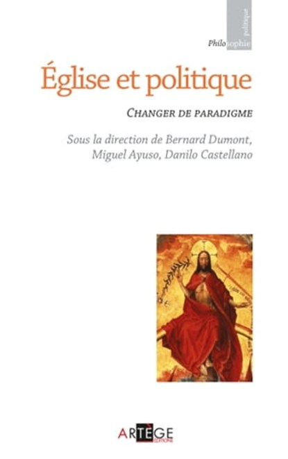 Église et Politique, Miguel Ayuso ; Danilo Castellano ; Bernard Dumont ; Christophe Réveillard - Ebook - 9782360408313