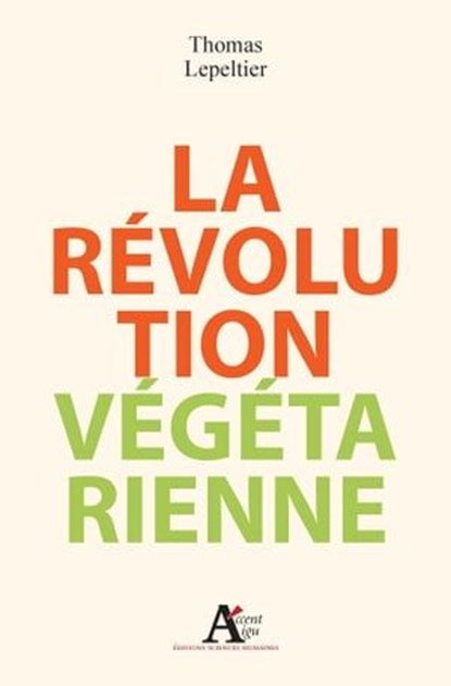 La Révolution végétarienne, Thomas Lepeltier - Ebook - 9782361060671
