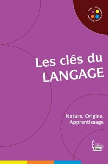 Les Clés du langage : Nature, Origine, Apprentissage, Jean-François Dortier ; Nicolas Journet - Ebook - 9782361062934