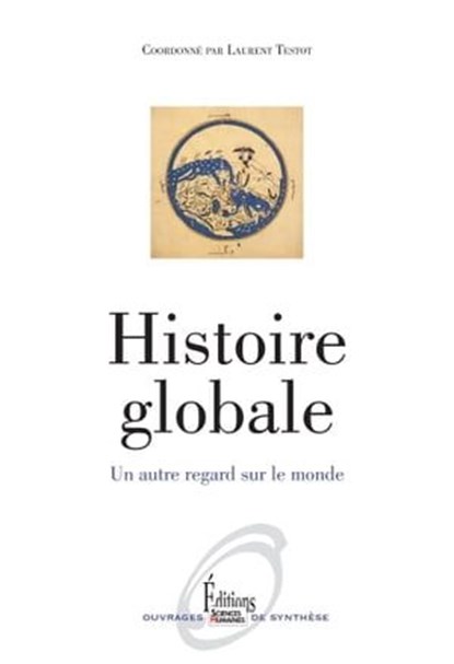 Histoire globale. Un autre regard sur le monde (NE), Laurent Testot - Ebook - 9782361062972