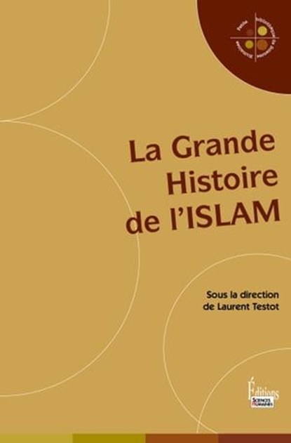 La Grande Histoire de l'Islam, Collectif ; Laurent Testot - Ebook - 9782361064785