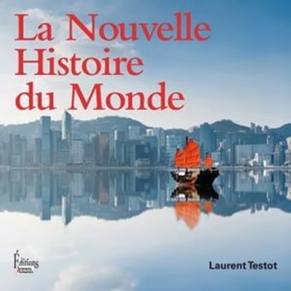 La Nouvelle Histoire du Monde, Laurent Testot - Ebook - 9782361065744