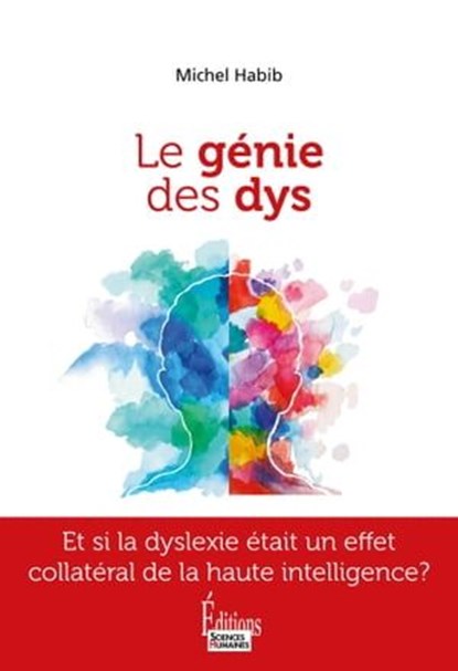 Le génie des Dys - Etre Dys et Haut Potentiel à la fois, Michel Habib - Ebook - 9782361067670