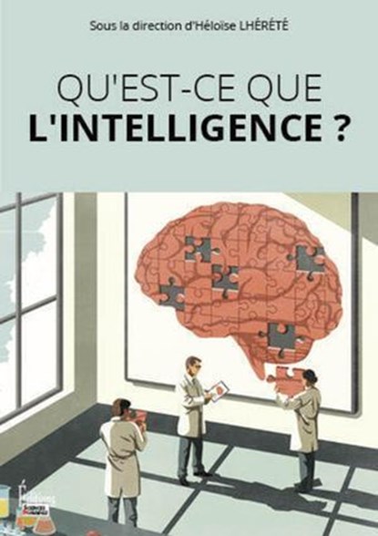 Qu'est-ce que l'intelligence ?, Héloïse Lhérété - Ebook - 9782361068752