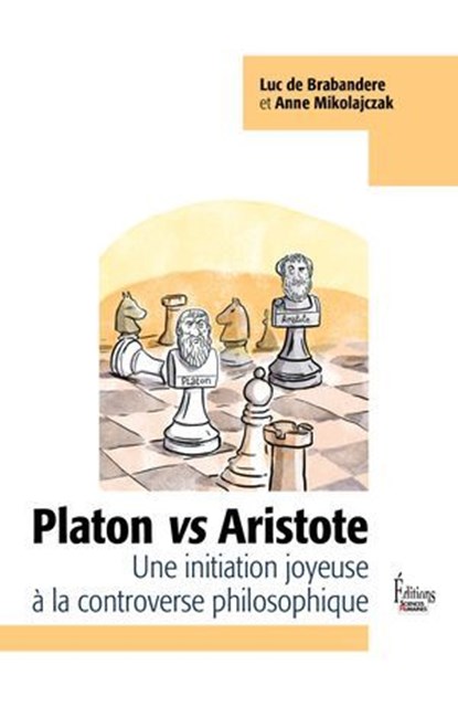 Platon vs Aristote - Une initiation joyeuse à la controverse phiiosophique, Luc de Brabandere ; Anne Mikolajczak - Ebook - 9782361069315