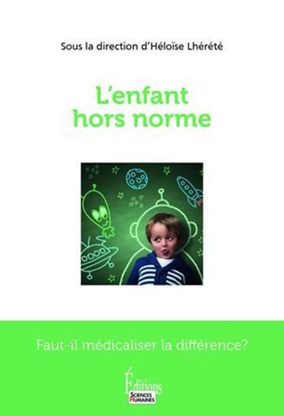 L'enfant hors norme - TDA/H, DYS, HPI, TSA... Faut-il médicaliser la différence ?, Héloïse Lhérété - Ebook - 9782361069445