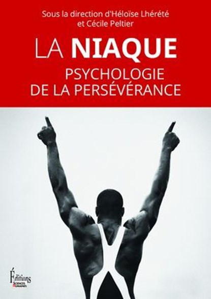 La Niaque. Psychologie de la persévérance, Héloïse Lhérété ; Cécile Peltier ; Marc Olano - Ebook - 9782361069537
