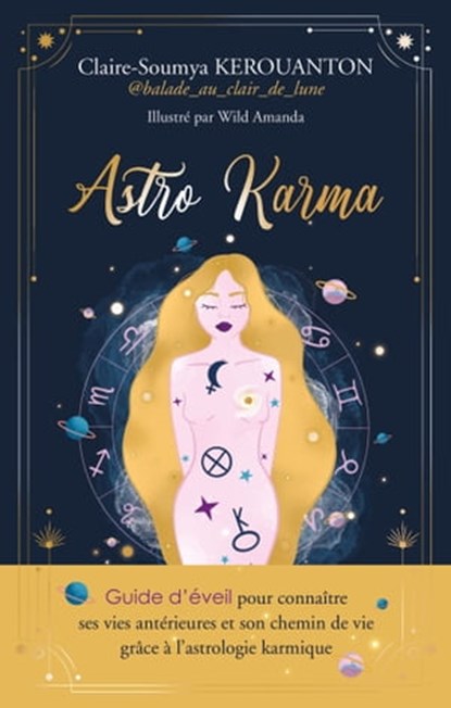 ASTRO KARMA - Guide d'éveil pour connaître ses vies antérieures et son chemin de vie grâce à l'astrologie karmique, Claire-Soumya Kerouanton - Ebook - 9782361886790