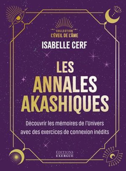 Les annales akashiques - Découvrir les mémoires de l'univers avec des exercices de connexion inédits, Isabelle Cerf - Ebook - 9782361889364