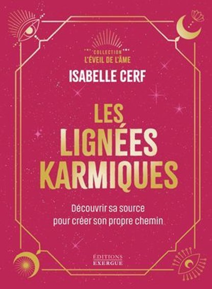 Les Lignées karmiques - Découvrir sa source pour créer son propre chemin, Isabelle Cerf - Ebook - 9782361889586