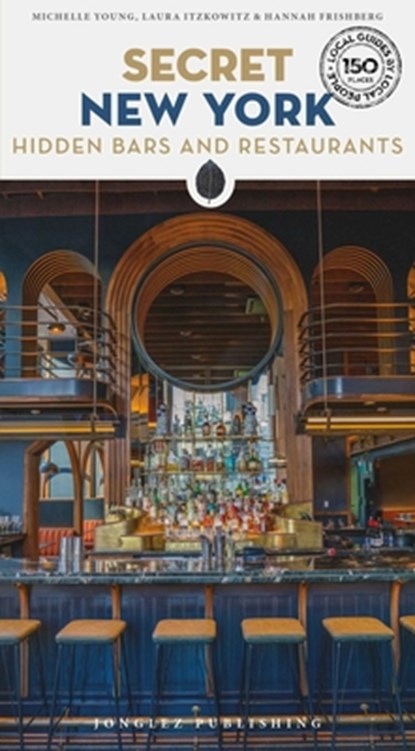 Secret New York - Hidden Bars and Restaurants, Michelle Young ; Laura Itzkowitz - Paperback - 9782361954543