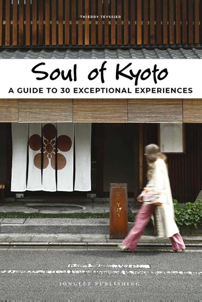 Soul of Kyoto Guide, Thierry Teyssier - Paperback - 9782361954925