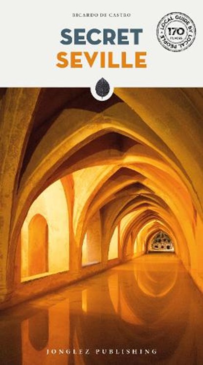 Secret Seville Guide, Ricardo de Castro - Paperback - 9782361955496