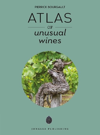 Atlas of Unusual Wines, Pierrick Bourgault - Gebonden - 9782361955830