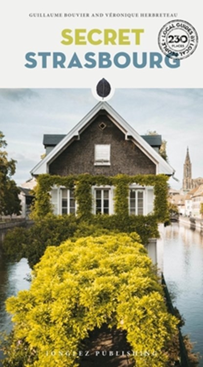Secret Strasbourg Guide, Guillaume Bouvier ; Veronique Herbreteau - Paperback - 9782361956233