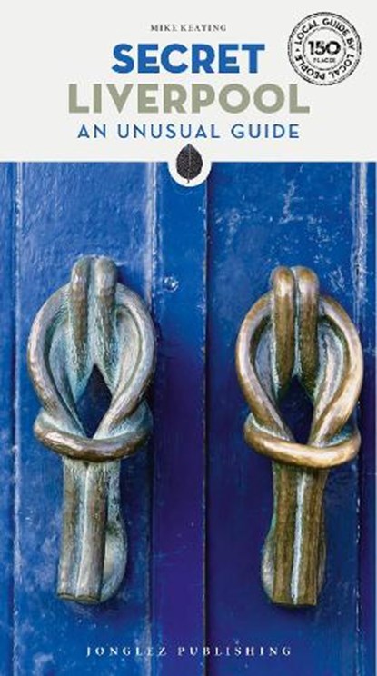 Secret Liverpool Guide, Mike Keating - Paperback - 9782361957216