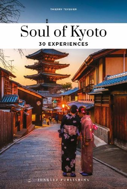 Soul of Kyoto Guide, Thierry Teyssier - Paperback - 9782361958497