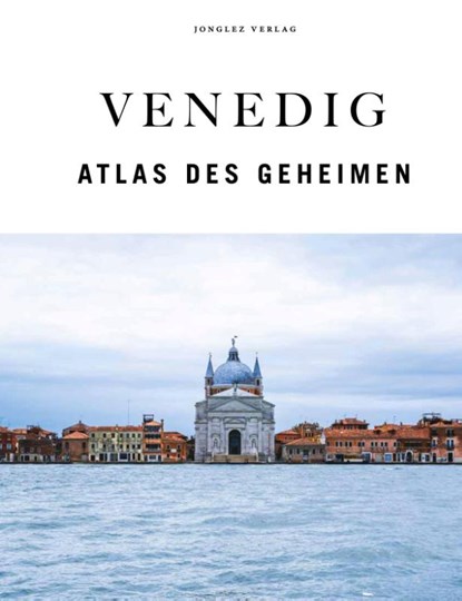 Venedig - Atlas des Geheimen, Thomas Jonglez - Gebonden - 9782361959098