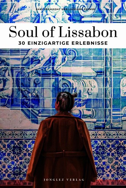 Soul of Lissabon - einzigartige Erlebnisse, Lauriane Gepner ; Lucie Etchebers ; Fany Péchiodat - Paperback - 9782361959357
