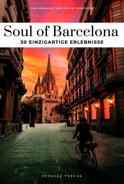 Soul of Barcelona - einzigartige Erlebnisse, Vincent Moustache ; Fany Péchiodat - Paperback - 9782361959364
