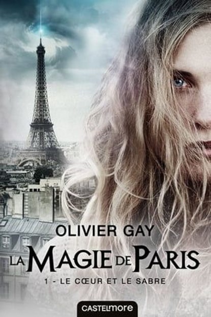 La Magie de Paris, T1 : Le Coeur et le Sabre, Olivier Gay - Ebook - 9782362310942