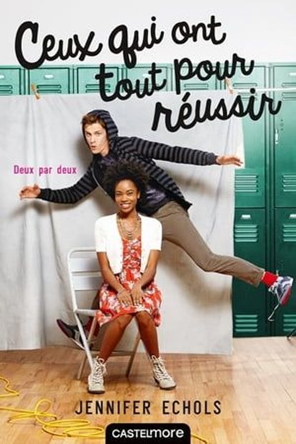 Deux par deux, T3 : Ceux qui ont tout pour réussir, Jennifer Echols - Ebook - 9782362312311