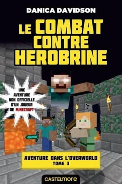 Minecraft - Aventure dans l'Overworld, T3 : Le Combat contre Herobrine, Danica Davidson - Ebook - 9782362313059