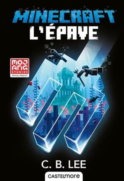 Minecraft officiel, T7 : L'Épave, C. B. Lee - Ebook - 9782362314292
