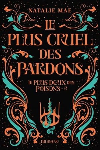 Le plus doux des poisons, T2 : Le plus cruel des pardons, Natalie Mae - Ebook - 9782362314766