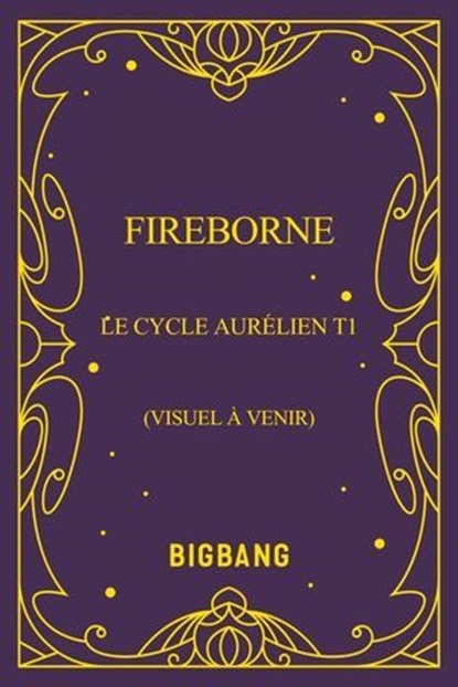 Le Cycle Aurélien, T1 : Fireborne, Rosaria Munda - Ebook - 9782362317330
