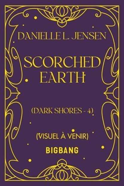 Dark Shores, T4 : Scorched Earth, Danielle L. Jensen - Ebook - 9782362319280