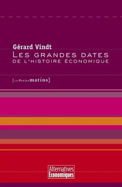 Les Grandes dates de l'histoire économique, Gérard Vindt - Ebook - 9782363830371