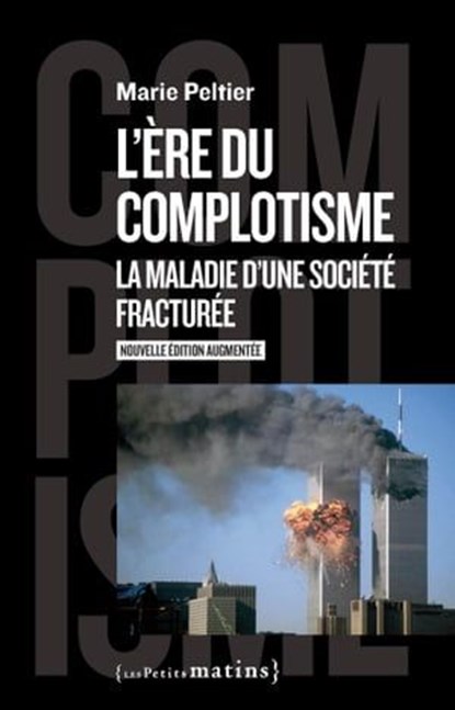 L'ère du complotisme - La maladie d'une société fracturée, Marie Peltier - Ebook - 9782363833136