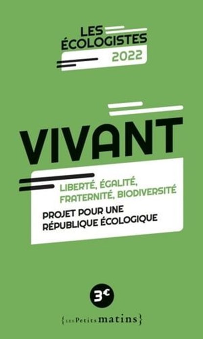Vivant - Liberté, égalité, fraternité, biodiversité, EELV ; Julien Bayou ; François Béchieau ; Emilie Carriou ; Benjamin Lucas ; Sophie Taillé-Polian - Ebook - 9782363833426