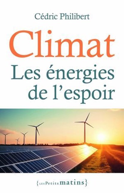 Climat : Les énergies de l'espoir, Cédric Philibert - Ebook - 9782363834720