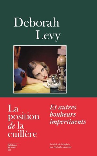 La position de la cuillère - Et autres bonheurs impertinents, Deborah Levy - Ebook - 9782364686885