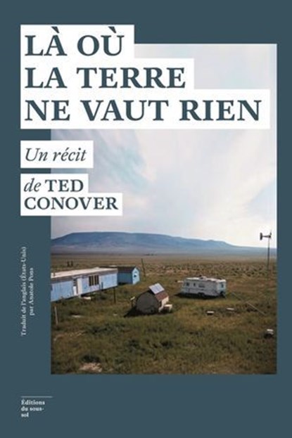 Là où la terre ne vaut rien, Ted Conover - Ebook - 9782364687004